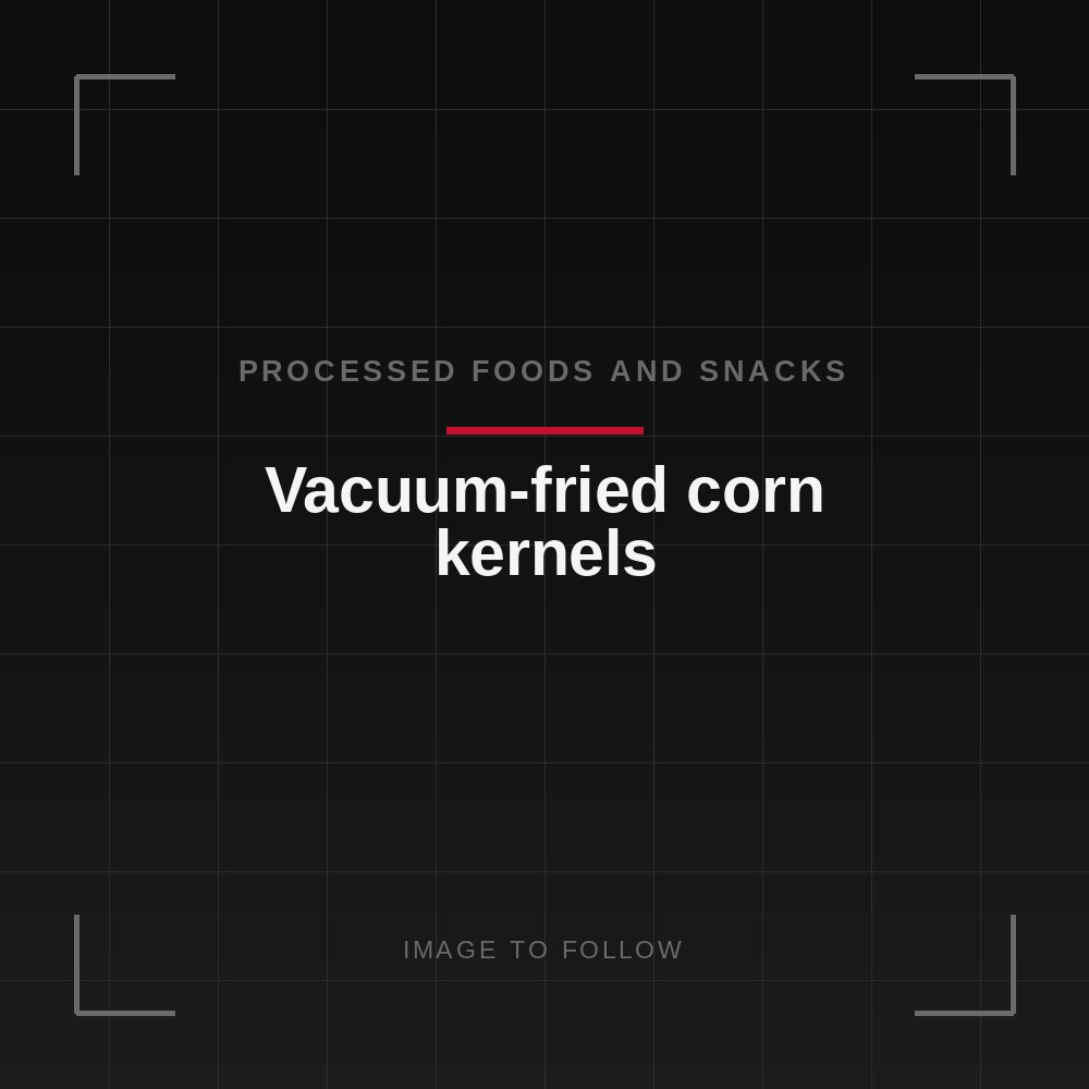 Vacuum-fried corn kernels